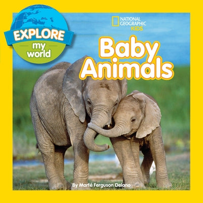 Explore My World Baby Animals by Delano, Marfe