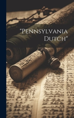 "Pennsylvania Dutch" by Anonymous