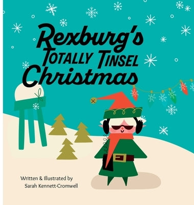 Rexburg's Totally Tinsel Christmas by Kennett-Cromwell, Sarah