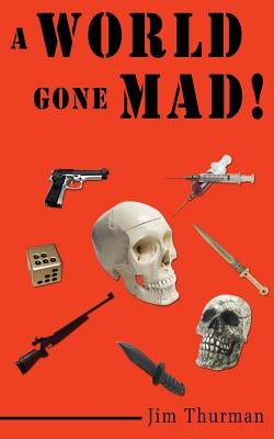 A World Gone Mad! by Thurman, Jim