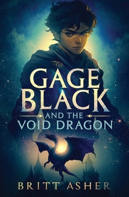Gage Black and the Void Dragon by Asher, Britt