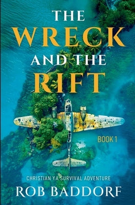 The Wreck & The Rift, Book 1 by Baddorf, Rob