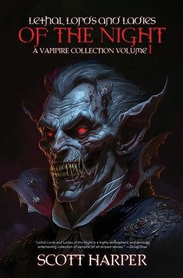 Lethal Lords and Ladies of the Night: A Vampire Collection by Harper, Scott
