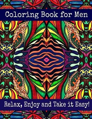 Coloring Book for Men - Relax, Enjoy and Take it Easy: Stress Relieving Designs by Stitt, Bella