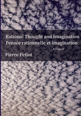 Rational Thought and Imagination - Pensée Rationnelle et Imagination by Petiot, Pierre