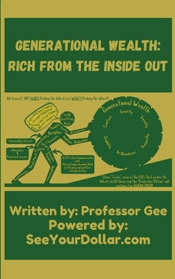 Generational Wealth: Rich From The Inside Out by Professor Gee