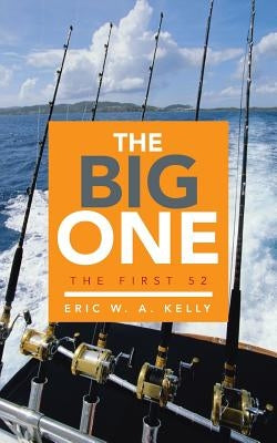 The Big One: The First 52 by Kelly, Eric W. a.