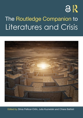 The Routledge Companion to Literatures and Crisis by Pellicer-Ort?n, Silvia