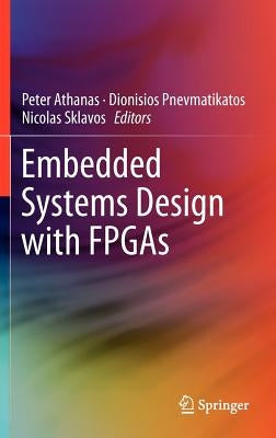 Embedded Systems Design with FPGAs by Athanas, Peter