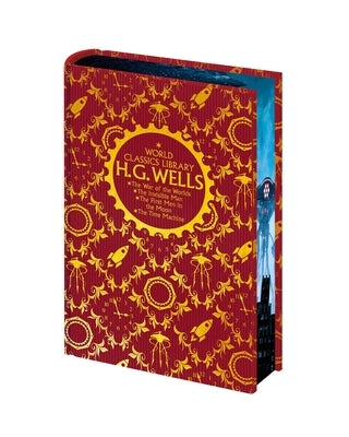 World Classics Library: H. G. Wells: The War of the Worlds, the Invisible Man, the First Men in the Moon, the Time Machine by Wells, H. G.