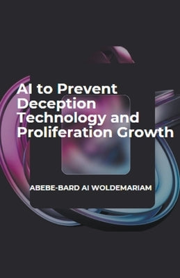 AI to Prevent Deception Technology and Proliferation Growth by Woldemariam