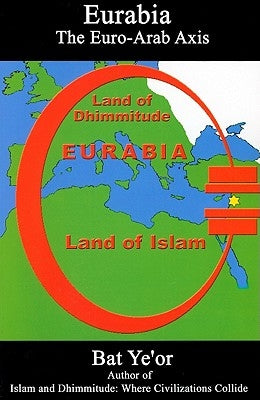 Eurabia: The Euro-Arab Axis by Ye'or, Bat