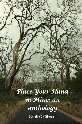 Place Your Hand In Mine: An anthology by Gibson, Scott G.