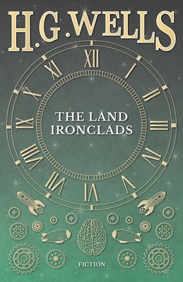 The Land Ironclads by Wells, H. G.