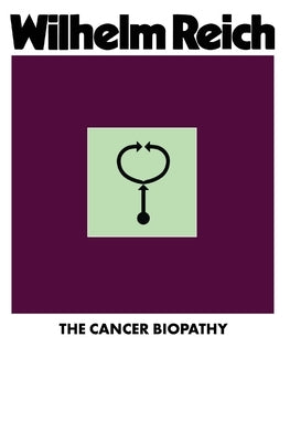 The Cancer Biopathy by Reich, Wilhelm
