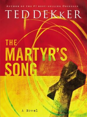 The Martyr's Song by Dekker, Ted