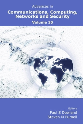 Advances in Communications, Computing, Networks and Security Volume 10 by Dowland, Paul