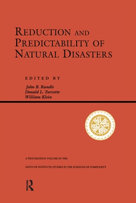 Reduction And Predictability Of Natural Disasters by Rundle, John