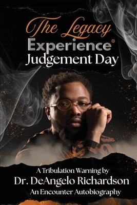 The Legacy Experience: Judgement Day by Richardson, Deangelo