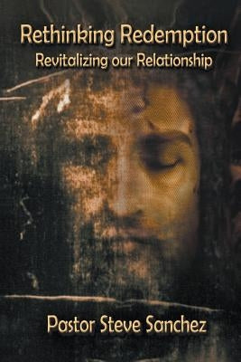 Rethinking Redemption by Sanchez, Steve