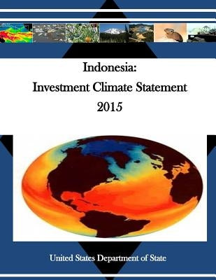 Indonesia: Investment Climate Statement 2015 by Penny Hill Press