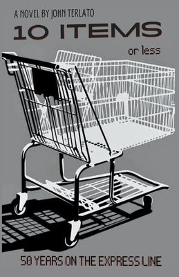 10 Items Or Less- 50 Years On The Express Line by Terlato, John