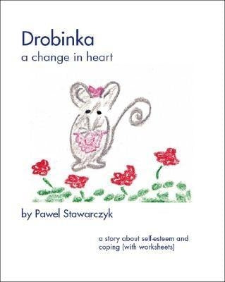 Drobinka: A Change in Heart by Stawarczyk, Pawel