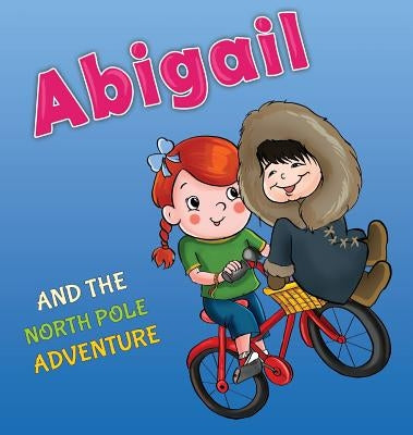 Abigail and the North Pole Adventure by Carmi, Tali