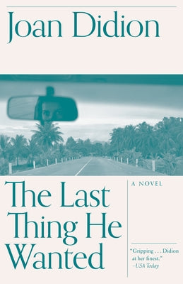 The Last Thing He Wanted by Didion, Joan