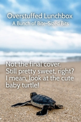 Overstuffed Lunchbox: A Bunch of Bite-Sized Bits by Gillings, Bowen