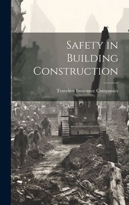 Safety in Building Construction by Companies, Travelers Insurance