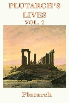 Plutarch's Lives Vol. 2 by Plutarch