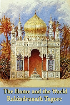 The Home and the World by Tagore, Rabindranath