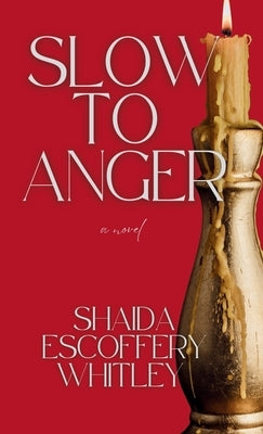 Slow to Anger by Whitley, Shaida Escoffery