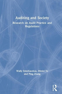 Auditing and Society: Research on Audit Practice and Regulations by Smieliauskas, Wally