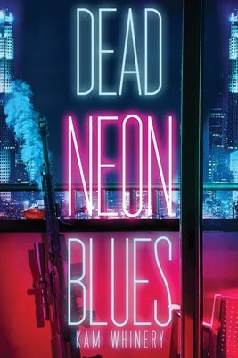 Dead Neon Blues by Whinery, Kam