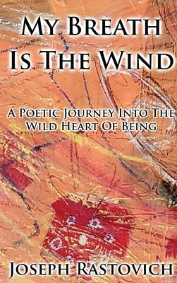 My Breath Is The Wind by Rastovich, Joseph
