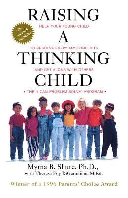 Raising a Thinking Child by Shure, Myrna