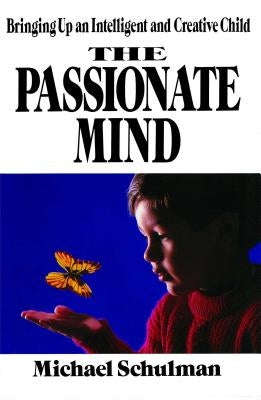 Passionate Mind: Brining Up an Intelligent and Creative Child by Schulman