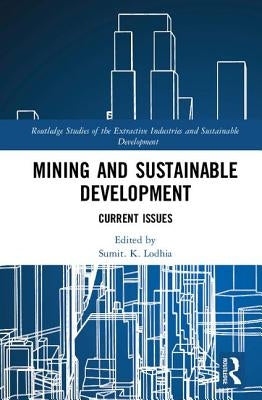 Mining and Sustainable Development: Current Issues by Lodhia, Sumit K.