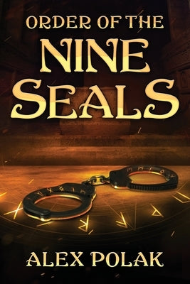 Order of the Nine Seals: The Gavan Maddox Chronicles, Book 2 by Polak, Alex