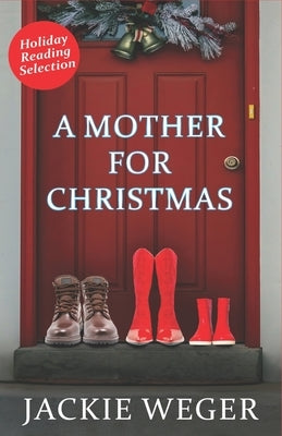 A Mother for Christmas by Weger, Jackie