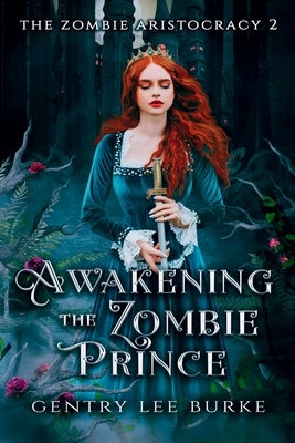 Awakening the Zombie Prince by Burke, Gentry Lee