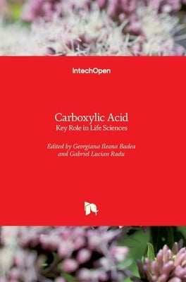 Carboxylic Acid: Key Role in Life Sciences by Badea, Georgiana-Ileana