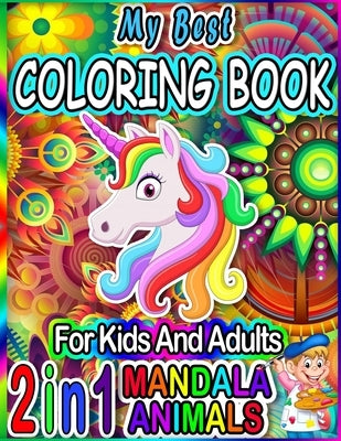 My Best Mandala Animals Coloring Book For Kids and Adults: (New Edition) 40+ Images! Adorable Mandala Animals Coloring Pages for Kids and Adults Ages by Agougil, Musago