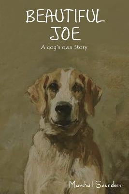 Beautiful Joe: A Dog's Own Story by Saunders, Marshall