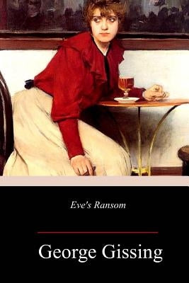 Eve's Ransom by Gissing, George