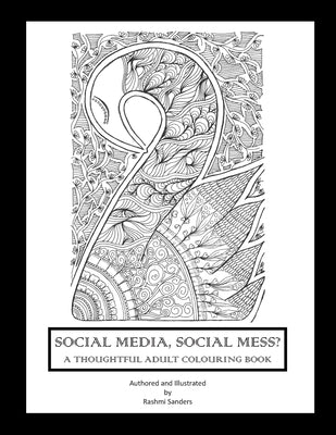 Social Media, Social Mess?: A Thoughtful Adult Colouring Book by Sanders, Rashmi