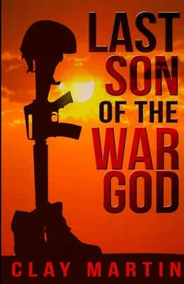 Last Son Of The War God by Martin, Clay