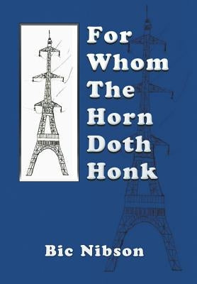 For Whom The Horn Doth Honk: For Whom the Horn Honks by Nibson, Bic